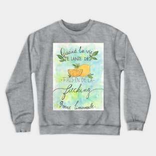 Quand la vie te lance des citrons Crewneck Sweatshirt